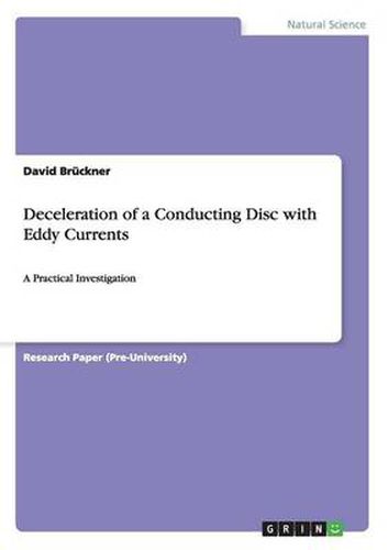 Deceleration of a Conducting Disc with Eddy Currents: A Practical Investigation