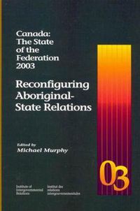 Cover image for Canada: The State of the Federation 2003: Reconfiguring Aboriginal-State Relations