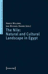 Cover image for The Nile: Natural and Cultural Landscape in Egypt: Proceedings of the International Symposium held at the Johannes Gutenberg-Universitt Mainz, 22 & 23 February 2013