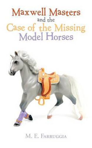 Cover image for Maxwell Masters and the Case of the Missing Model Horses