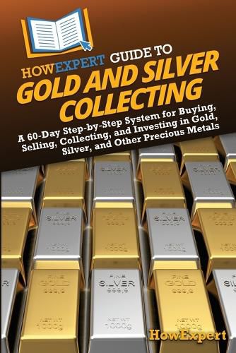 Cover image for HowExpert Guide to Gold and Silver Collecting