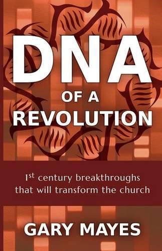 Cover image for DNA of a Revolution: 1st Century Breakthroughs that will Transform the Church