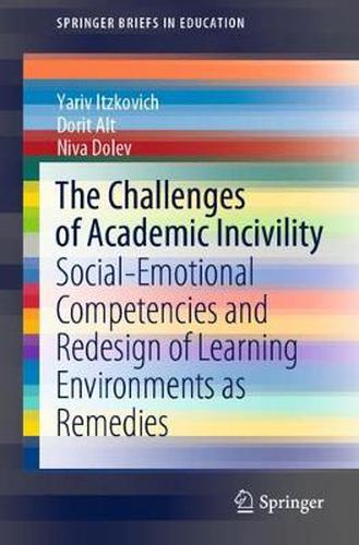 Cover image for The Challenges of Academic Incivility: Social-Emotional Competencies and Redesign of Learning Environments as Remedies