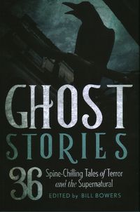 Cover image for Ghost Stories: 36 Spine-Chilling Tales of Terror and the Supernatural