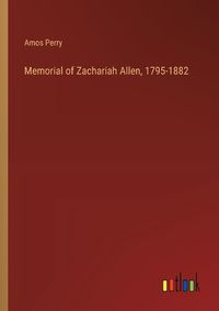 Cover image for Memorial of Zachariah Allen, 1795-1882