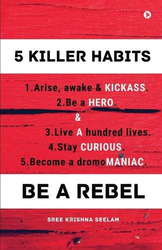 Cover image for Five Killer Habits: Be a Rebel