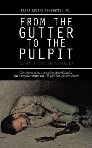 Cover image for From the Gutter to the Pulpit: (I Am a Living Miracle)