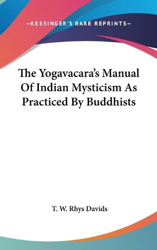 The Yogavacara's Manual of Indian Mysticism as Practiced by Buddhists