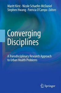 Cover image for Converging Disciplines: A Transdisciplinary Research Approach to Urban Health Problems