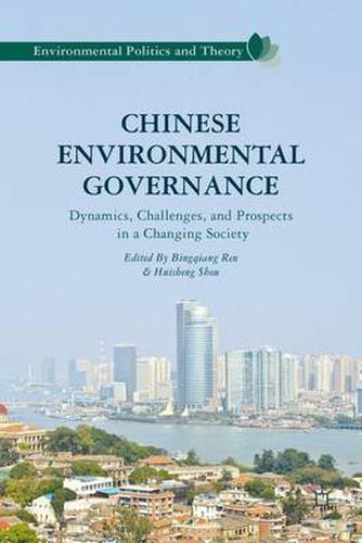 Cover image for Chinese Environmental Governance: Dynamics, Challenges, and Prospects in a Changing Society