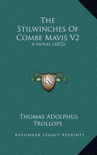 Cover image for The Stilwinches of Combe Mavis V2: A Novel (1872)