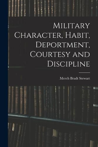 Cover image for Military Character, Habit, Deportment, Courtesy and Discipline