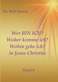 Cover image for Wer BIN ICH? Woher komme ich? Wohin gehe ich? in Jesus Christus