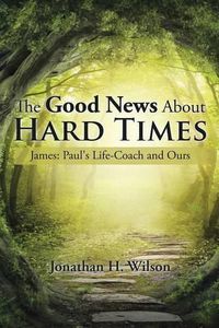Cover image for The Good News About Hard Times