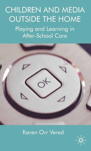 Cover image for Children and Media Outside the Home: Playing and Learning in After-School Care