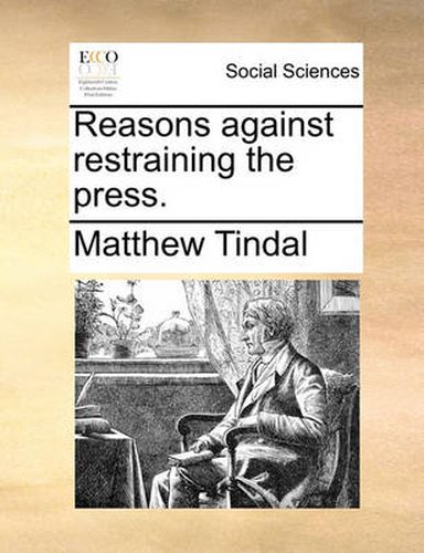 Cover image for Reasons Against Restraining the Press.