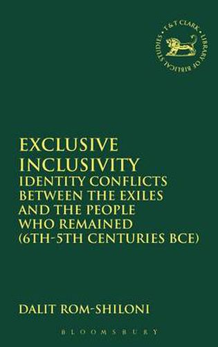 Cover image for Exclusive Inclusivity: Identity Conflicts between the Exiles and the People who Remained (6th-5th Centuries BCE)