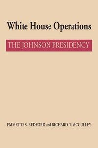 Cover image for White House Operations: The Johnson Presidency