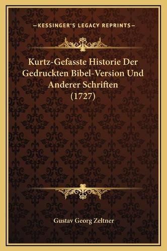 Cover image for Kurtz-Gefasste Historie Der Gedruckten Bibel-Version Und Anderer Schriften (1727)