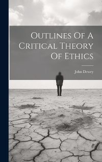 Cover image for Outlines Of A Critical Theory Of Ethics