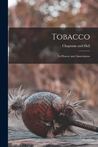 Tobacco; Its History and Associations