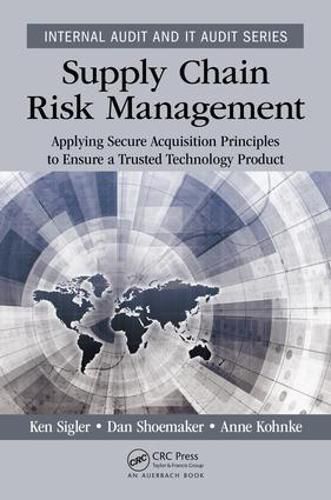Supply Chain Risk Management: Applying Secure Acquisition Principles to Ensure a Trusted Technology Product