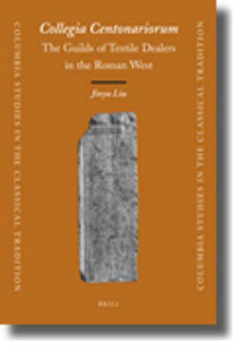 Cover image for Collegia Centonariorum: The Guilds of Textile Dealers in the Roman West