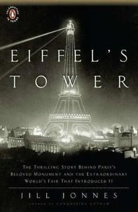 Cover image for Eiffel's Tower: And the World's Fair Where Buffalo Bill Beguiled Paris, the Artists Quarreled, and Thomas Edison Became a Count