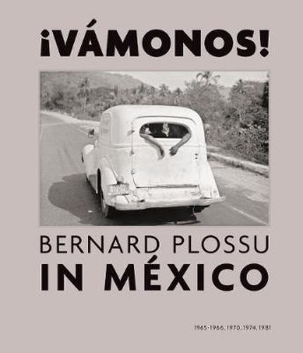 Cover image for !Vamonos!: Bernard Plossu in Mexico - 1965-1966, 1970, 1974, 1981