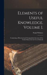 Cover image for Elements of Useful Knowledge. Volume I.