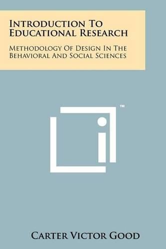 Introduction to Educational Research: Methodology of Design in the Behavioral and Social Sciences