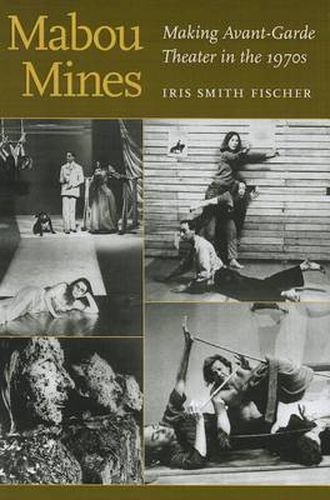 Cover image for Mabou Mines: Making Avant-Garde Theater in the 1970s