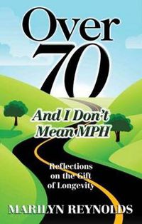 Cover image for Over 70 and I Don't Mean Mph