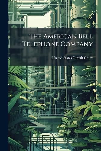 Cover image for The American Bell Telephone Company