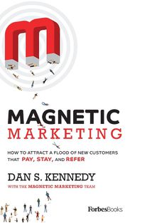 Cover image for Magnetic Marketing: How to Attract a Flood of New Customers That Pay, Stay, and Refer