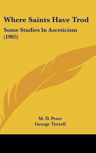 Where Saints Have Trod: Some Studies in Asceticism (1905)