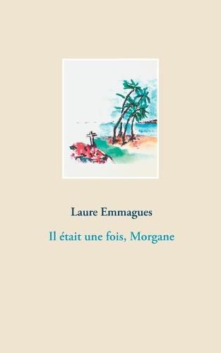 Cover image for Il etait une fois, Morgane