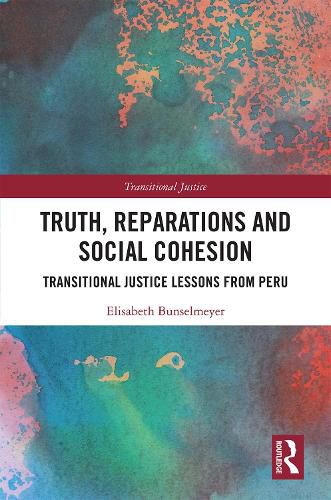 Cover image for Truth, Reparations and Social Cohesion: Transitional Justice Lessons from Peru