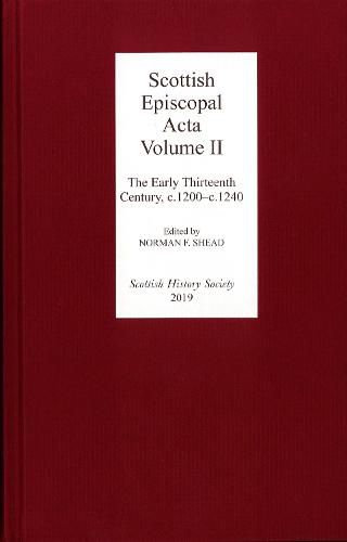 Cover image for Scottish Episcopal Acta: Volume II: The Early Thirteenth Century, c.1200-c.1240