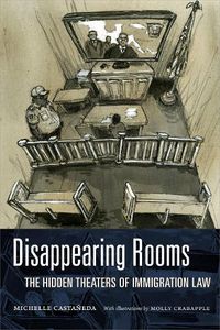 Cover image for Disappearing Rooms: The Hidden Theaters of Immigration Law