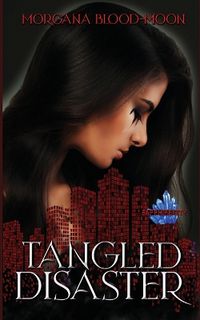 Cover image for Tangled Disaster - Sapphire City Book Three