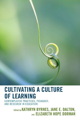 Cover image for Cultivating a Culture of Learning: Contemplative Practices, Pedagogy, and Research in Education
