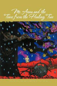 Cover image for Ms. Anna and the Tears from the Healing Tree