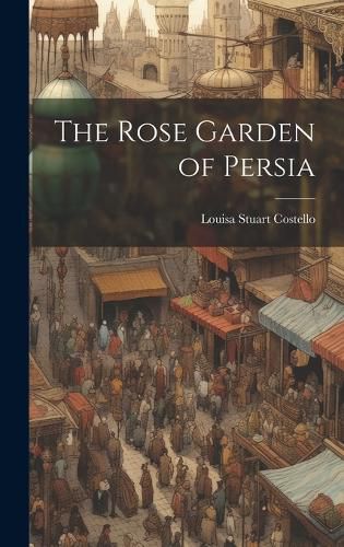 Cover image for The Rose Garden of Persia