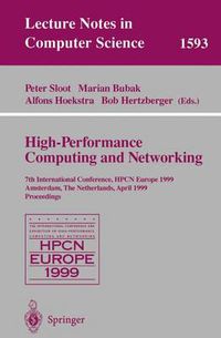 Cover image for High-Performance Computing and Networking: 7th International Conference, HPCN Europe 1999 Amsterdam, The Netherlands, April 12-14, 1999 Proceedings