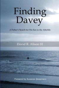 Cover image for Finding Davey: A father's search for his son in the afterlife