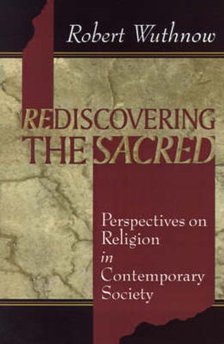 Cover image for Rediscovering the Sacred: Perspectives on Religion in Contemporary Society