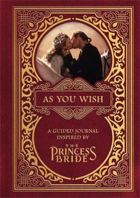 Cover image for As You Wish: A Guided Journal Inspired by The Princess Bride