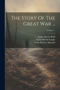 Cover image for The Story Of The Great War ...; Volume 11