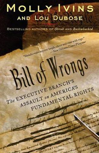 Bill of Wrongs: The Executive Branch's Assault on America's Fundamental Rights